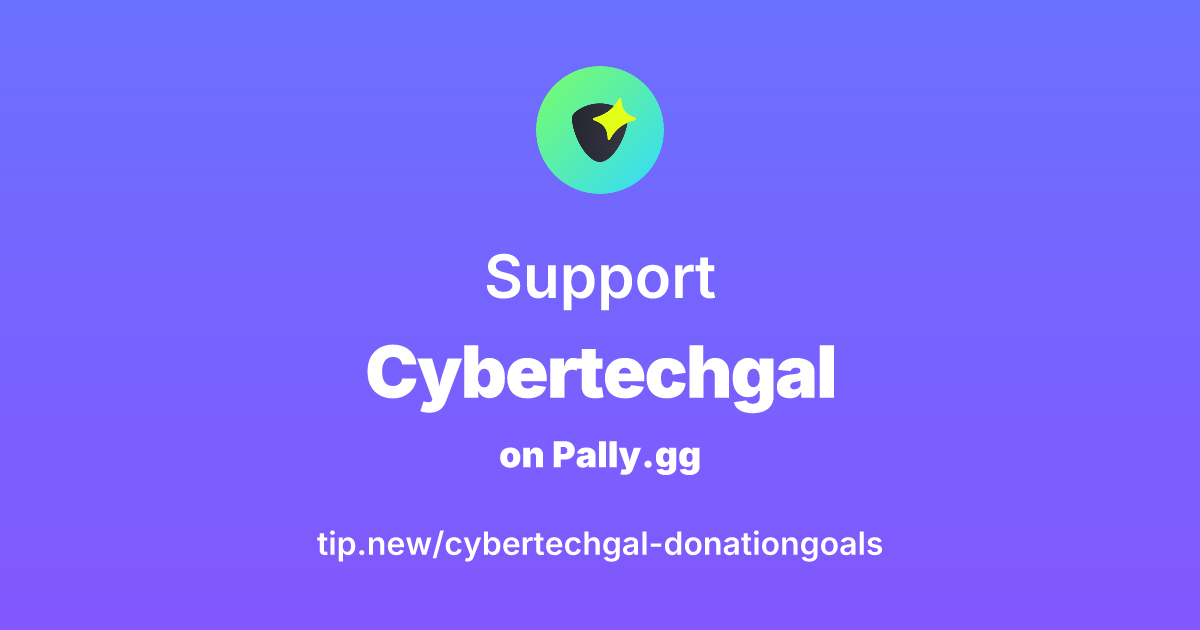 Send support to Cybertechgal's goals | Pally.gg - Where creators and ...