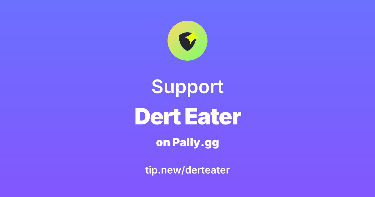 Send support to Dert Eater | Pally.gg - Where creators and their teams ...