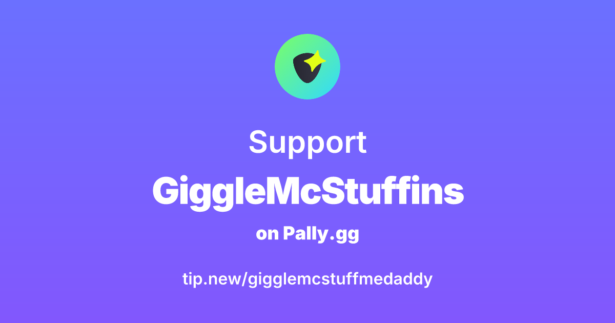 Send support to Gigglemcstuffmedaddy | Pally.gg - Where creators and ...