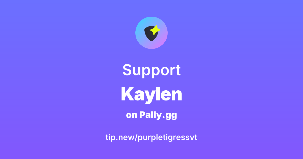 Send support to Kaylen's Tip Jar Pally.gg Where creators and their