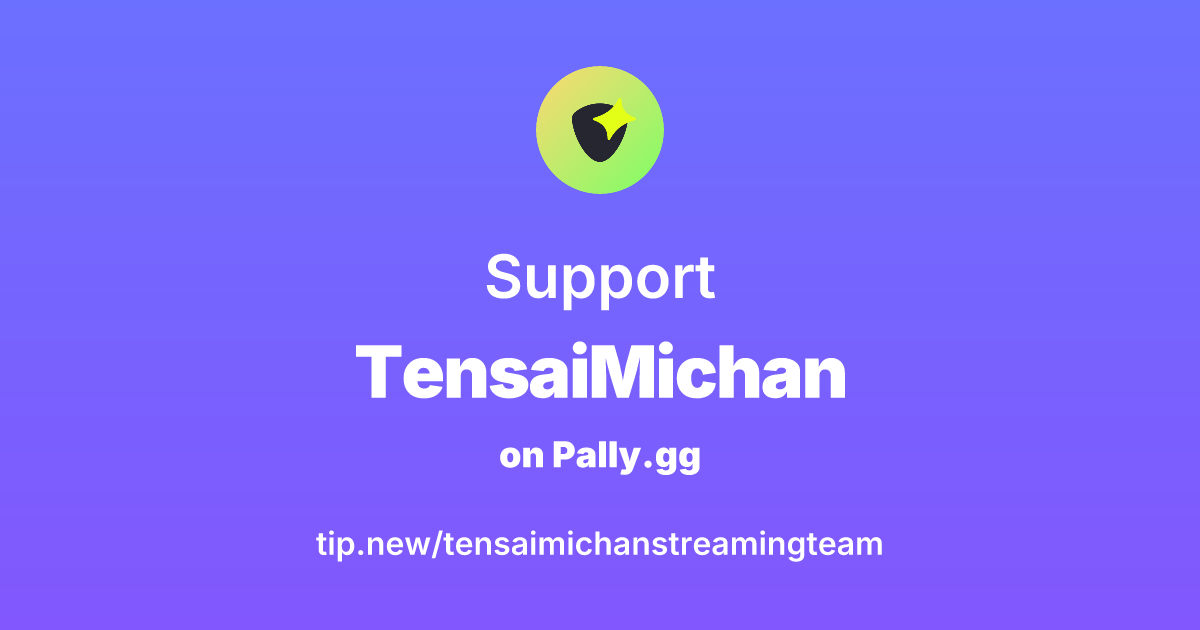 Send support to Tensai Michan Streaming Team | Pally.gg - Where ...